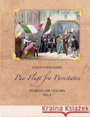 Paa Flugt fra Pavestaten: En medalj?r i Italien Steen Neergaard 9788743053583 Bod - Books on Demand - książka
