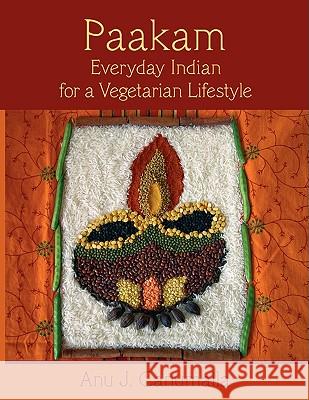 Paakam: Everyday Indian for a Vegetarian Lifestyle Canumalla, Anu 9781438913926 Authorhouse - książka