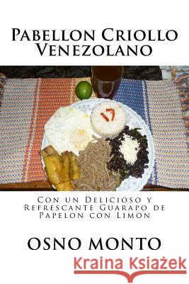 Pabellon Criollo Venezolano: Con un Delicioso y Refrescante Guarapo de Papelon con Limon Monto, Osno 9781523260768 Createspace Independent Publishing Platform - książka