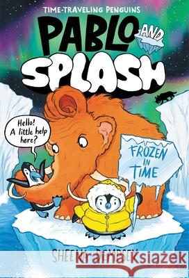 Pablo and Splash: Frozen in Time Sheena Dempsey Sheena Dempsey 9781547616190 Bloomsbury Publishing PLC - książka