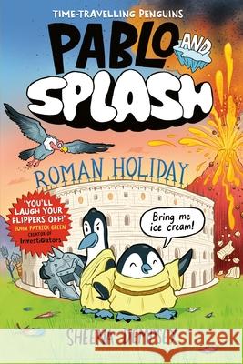 Pablo and Splash: Roman Holiday: The hilarious kids' graphic novel series about time-travelling penguins Sheena Dempsey 9781526662859 Bloomsbury Publishing PLC - książka