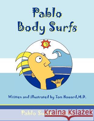 Pablo Body Surfs: Pablo Surfs, a series Howard M. D., Thomas Nathaniel 9780615515564 Thomas N. Howard, M.D. - książka