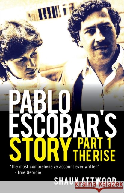 Pablo Escobar's Story 1: The Rise Shaun Attwood   9781912885039 Shaun Attwood - książka