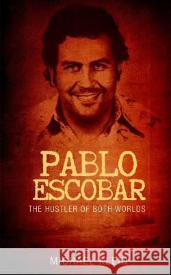 Pablo Escobar: The Hustler of Both Worlds Michael Klein 9781540521002 Createspace Independent Publishing Platform - książka
