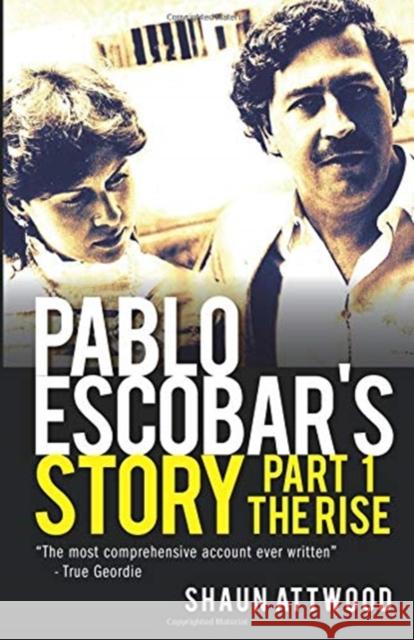 Pablo Escobar's Story 1: The Rise Attwood, Shaun 9781729462065 Independently Published - książka