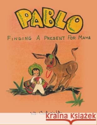 Pablo: Finding a Present for Mama Kit Cartwright 9781480813878 Archway Publishing - książka