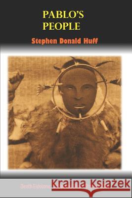 Pablo's People: Death Eidolons: Collected Short Stories 2014 Stephen Donald Huff, Dr 9781543221121 Createspace Independent Publishing Platform - książka