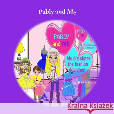 Pably and Me: My big sister the fashion designer Bermudez, Roberto 9781536827170 Createspace Independent Publishing Platform - książka