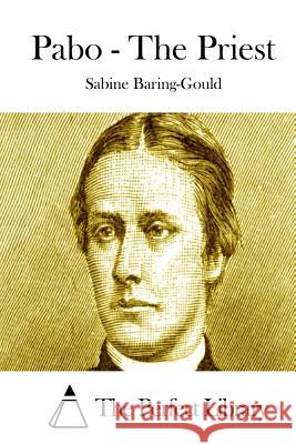 Pabo - The Priest Sabine Baring-Gould The Perfect Library 9781519533845 Createspace Independent Publishing Platform - książka