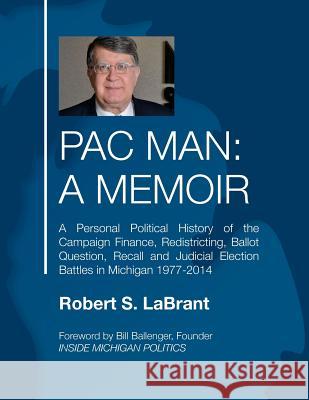 PAC Man: A Memoir: A Personal Political History of the Campaign Finance, Redistricting, Ballot Question, Recall and Judicial El Ballenger, Bill 9781494234669 Createspace - książka