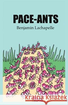 Pace-Ants Benjamin LaChapelle, Wendy Singer 9781738687800 Ben Animalia Books - książka