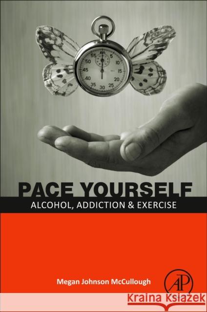 Pace Yourself: Alcohol, Addiction and Exercise McCullough, Megan Johnson 9780443133534 Elsevier Science Publishing Co Inc - książka