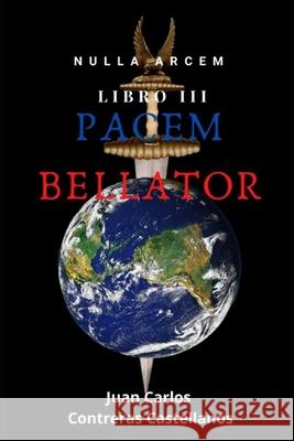 Pacem Bellator: Nulla Arcem III Juan Carlos Contreras Castellanos 9798630989888 Independently Published - książka