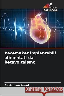 Pacemaker impiantabili alimentati da betavoltaismo Awad, Al-Homam 9786209071164 Edizioni Sapienza - książka