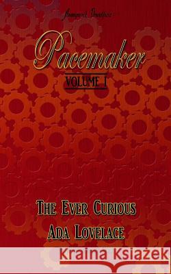 Pacemaker: Volume I: The Ever Curious Ada Lovelace Hoke, Justin Andrew 9781496049001 Createspace - książka