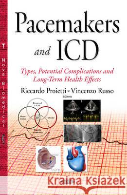 Pacemakers & ICD: Types, Potential Complications & Long-Term Health Effects Riccardo Proietti, Vicenzo Russo 9781634834919 Nova Science Publishers Inc - książka