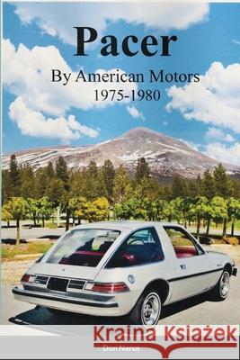Pacer by American Motors 1975-1980 Don Narus 9781312020955 Lulu.com - książka