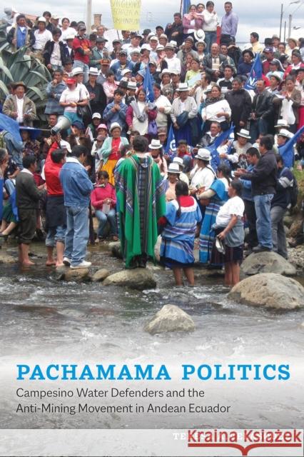 Pachamama Politics: Campesino Water Defenders and the Anti-Mining Movement in Andean Ecuador Vel 9780816544738 University of Arizona Press - książka