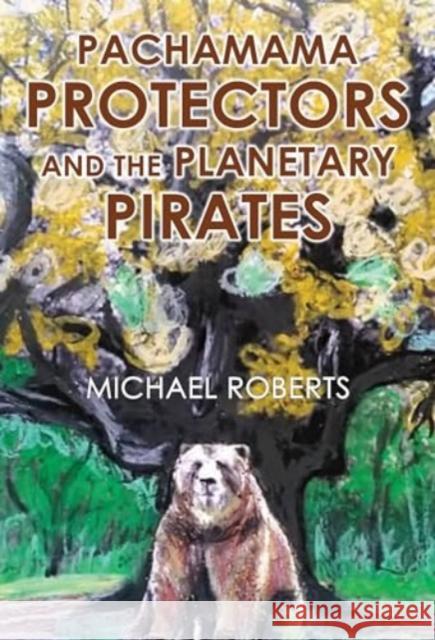 Pachamama Protectors and the Planetary Pirates Michael Roberts 9781804397534 Olympia Publishers - książka