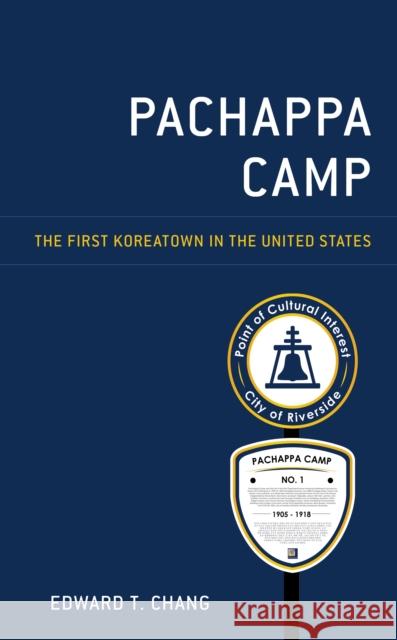 Pachappa Camp: The First Koreatown in the United States Edward T. Chang 9781793645166 Lexington Books - książka