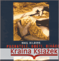 Pachatelé, oběti a diváci Raul Hilberg 9788072034727 Argo - książka