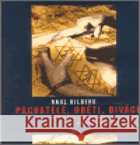 Pachatelé, oběti a diváci Raul Hilberg 9788072034727 Argo - książka