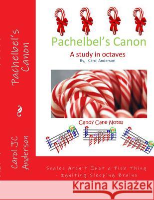 Pachelbel's Canon: Scales Aren't Just a Fish Thing - Igniting Sleeping Brains Carol Jc Anderson 9781548100582 Createspace Independent Publishing Platform - książka