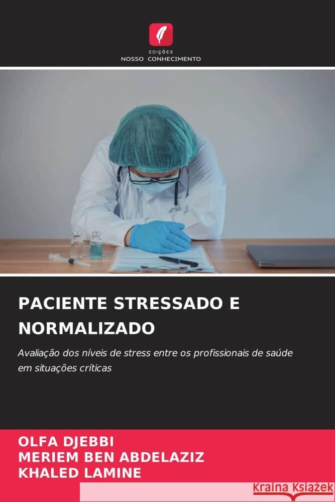 PACIENTE STRESSADO E NORMALIZADO DJEBBI, OLFA, BEN ABDELAZIZ, MERIEM, LAMINE, KHALED 9786205219034 Edições Nosso Conhecimento - książka