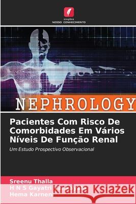 Pacientes Com Risco De Comorbidades Em Vários Níveis De Função Renal Sreenu Thalla, H N S Gayatri Vankayala, Hema Karneni 9786204130002 International Book Market Service Ltd - książka