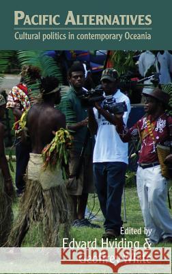 Pacific Alternatives: Cultural Politics in Contemporary Oceania Geoffrey White Edvard Hviding  9781907774386 Sean Kingston Publishing - książka