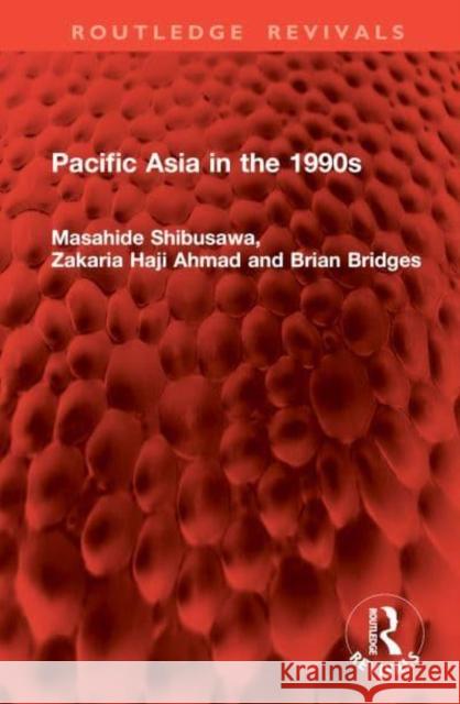 Pacific Asia in the 1990s Masahide Shibusawa Zakaria Haji Ahmad Brian Bridges 9781032978673 Routledge - książka