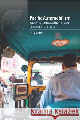 Pacific Automobilism: Adventure, Status and the Carnival of Mobility, 1970-2015 Mom, Gijs 9781800735637 Berghahn Books - książka