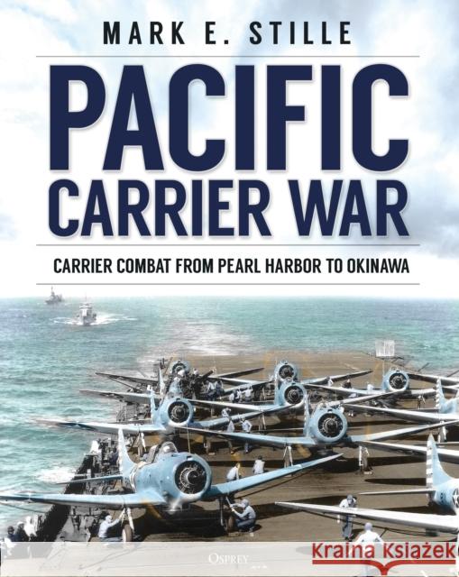 Pacific Carrier War: Carrier Combat from Pearl Harbor to Okinawa Stille, Mark 9781472826336 Osprey Publishing (UK) - książka