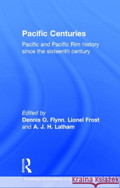 Pacific Centuries: Pacific and Pacific Rim Economic History Since the 16th Century Flynn, Dennis O. 9780415184311 Routledge - książka