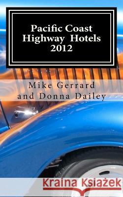 Pacific Coast Highway Hotels 2012 Mike Gerrard Donna Dailey 9781470154325 Createspace - książka