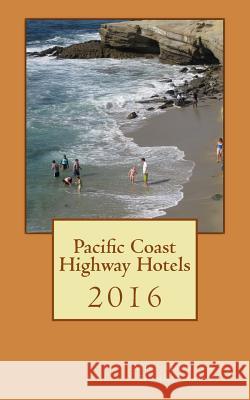 Pacific Coast Highway Hotels 2016 Donna Rae Dailey Mike Gerrard 9781530361823 Createspace Independent Publishing Platform - książka