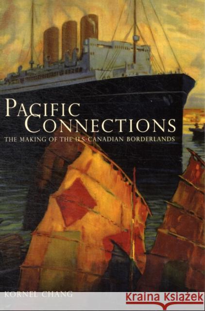 Pacific Connections: The Making of the U.S.-Canadian Borderlandsvolume 34 Chang, Kornel 9780520271692  - książka