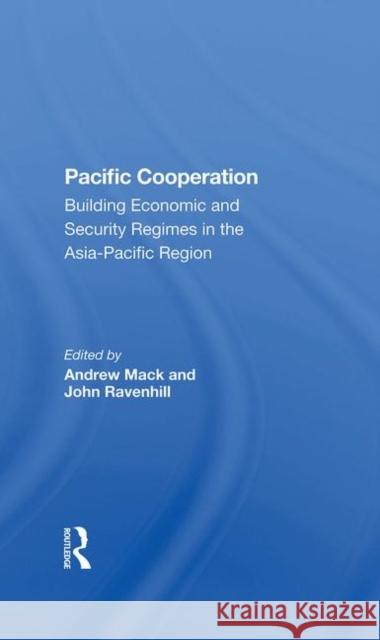 Pacific Cooperation: Building Economic and Security Regimes in the Asia-Pacific Region Mack, Andrew 9780367282097 Routledge - książka