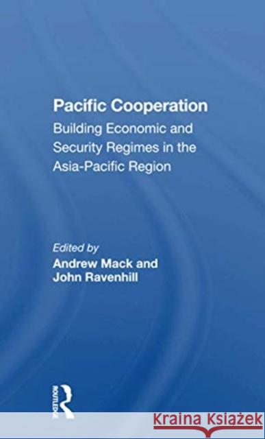 Pacific Cooperation: Building Economic and Security Regimes in the Asia-Pacific Region Mack, Andrew 9780367297558 Routledge - książka