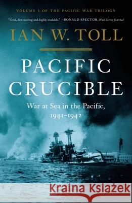 Pacific Crucible: War at Sea in the Pacific, 1941-1942 Ian W. Toll 9780393068139 W. W. Norton & Company - książka