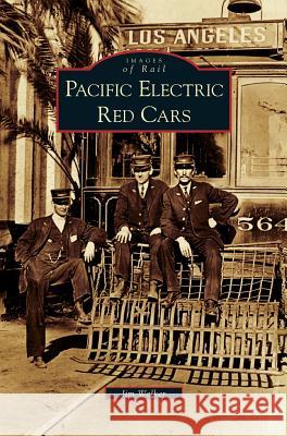 Pacific Electric Red Cars Jim Walker 9781531628581 Arcadia Library Editions - książka