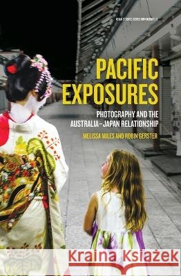 Pacific Exposures: Photography and the Australia-Japan Relationship Miles, Melissa, Gerster, Robin 9781760462543 Anu Press - książka