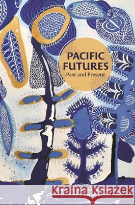Pacific Futures: Past and Present Warwick Anderson Miranda Johnson Barbara Brookes 9780824874452 University of Hawaii Press - książka