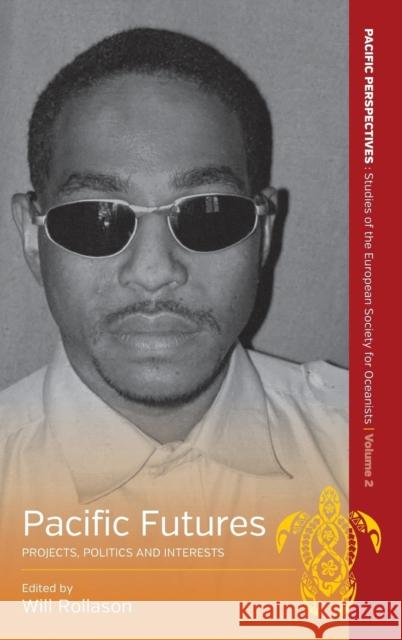 Pacific Futures: Projects, Politics and Interests Will Rollason 9781782383505 Berghahn Books - książka