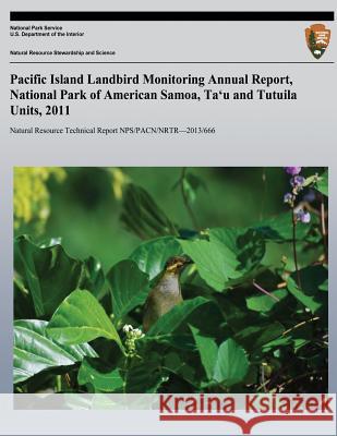 Pacific Island Landbird Monitoring Annual Report, National Park of American Samoa, Ta?u and Tutuila Units, 2011 Seth W. Judge Richard J. Camp Visa Vaivai 9781492712480 Createspace - książka