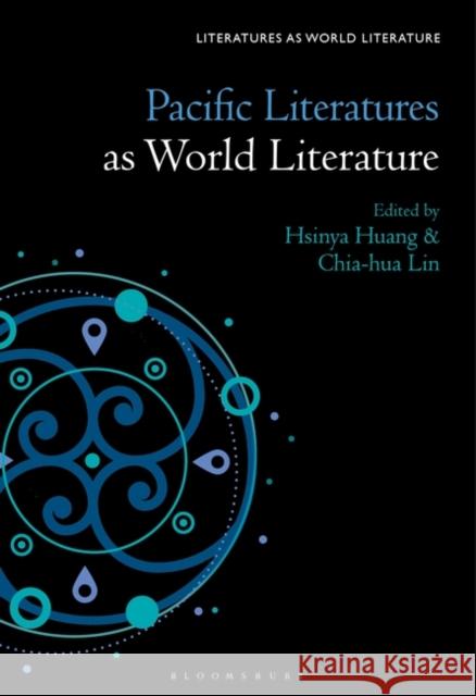 Pacific Literatures as World Literature Hsinya Huang Thomas Oliver Beebee Chia-Hua Yvonne Lin 9781501389368 Bloomsbury Publishing Plc - książka