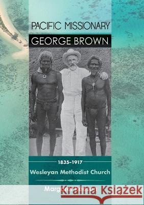 Pacific Missionary George Brown 1835-1917: Wesleyan Methodist Church Margaret Reeson 9781921862977 Anu Press - książka