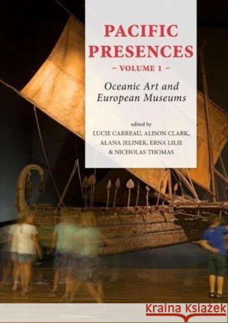 Pacific Presences: Oceanic Art and European Museums: Volume 1 Carreau, Lucie 9789088905896 Sidestone Press - książka