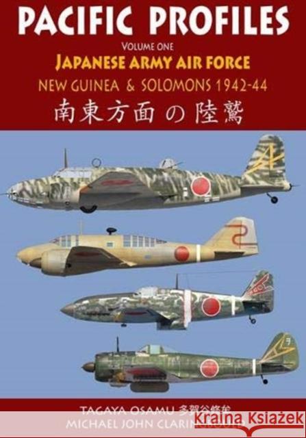 Pacific Profiles - Volume One: Japanese Army Fighters New Guinea & the Solomons 1942-1944 Michael Claringbould 9780648665915 Avonmore Books - książka