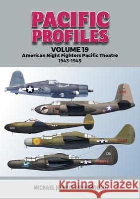 Pacific Profiles Volume 19: American Night Fighters Pacific Theatre 1943-45 Michael Claringbould 9781764193702 Avonmore Books - książka
